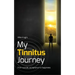My Tinnitus Journey: From Suicide, Acceptance to Happiness