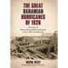 The Great Bahamian Hurricanes of 1926: The Story of Three of the Greatest Hurricanes to Ever Affect the Bahamas