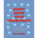Don't Show Your Underware!