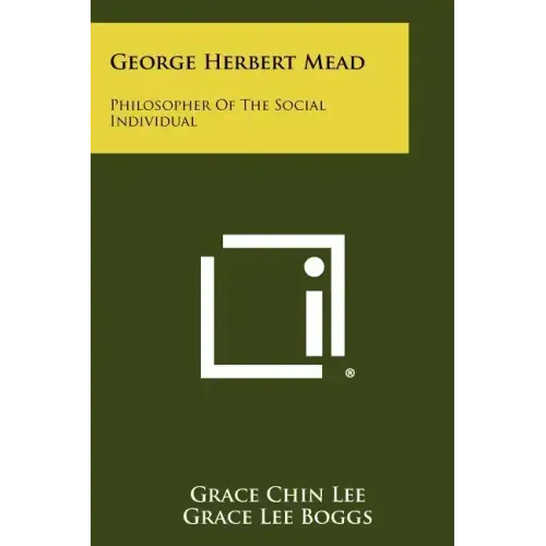 George Herbert Mead: Philosopher Of The Social Individual