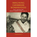 Imagining Caribbean Womanhood: Race, Nation and Beauty Competitions, 1929-70