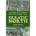 Erratic North: A Vietnam Draft Resister's Life in the Canadian Bush
