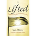 Lifted: Experiencing The Resurrection Life