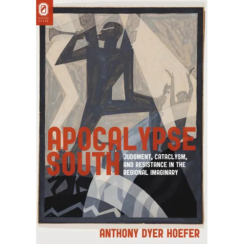 Apocalypse South: Judgment, Cataclysm, and Resistance in the Regional Imaginary