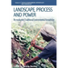 Landscape, Process and Power: Re-Evaluating Traditional Environmental Knowledge
