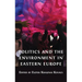 Politics and the Environment in Eastern Europe