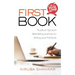 First Book: Practical Tips from Best-selling Authors on Writing Your First Book