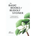 The Basic Books of Rudolf Steiner: A Compact Guide for Personal or Group Study