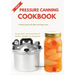 Pressure Canning Cookbook: Preserving with Ball canning Jars