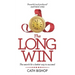 The Long Win - 1st Edition: The Search for a Better Way to Succeed