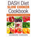 DASH Diet Slow Cooker Cookbook: The Best Dash Diet Recipes For Healthy Weight Loss