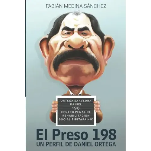 El Preso 198: Un Perfil de Daniel Ortega