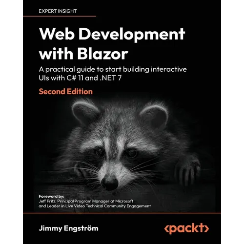 Web Development with Blazor - Second Edition: A practical guide to start building interactive UIs with C# 11 and .NET 7