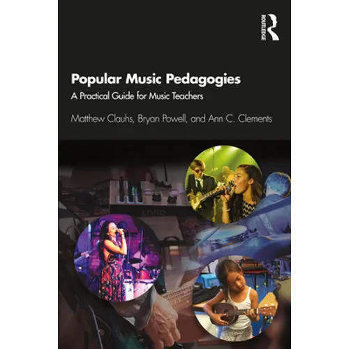 Popular Music Pedagogies: A Practical Guide for Music Teachers