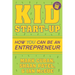 Kid Start-Up: How You Can Become an Entrepreneur