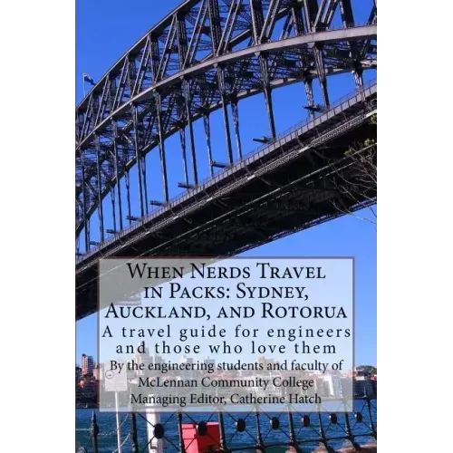 When Nerds Travel in Packs: Sydney, Auckland, and Rotorua: A travel guide for engineers and those who love them