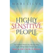 Highly Sensitive People: The Hidden Power Of A Person Who Feels Things More Deeply And What AN HSP Can Do To Thrive Instead Of Just Survive