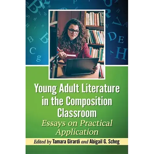 Young Adult Literature in the Composition Classroom: Essays on Practical Application