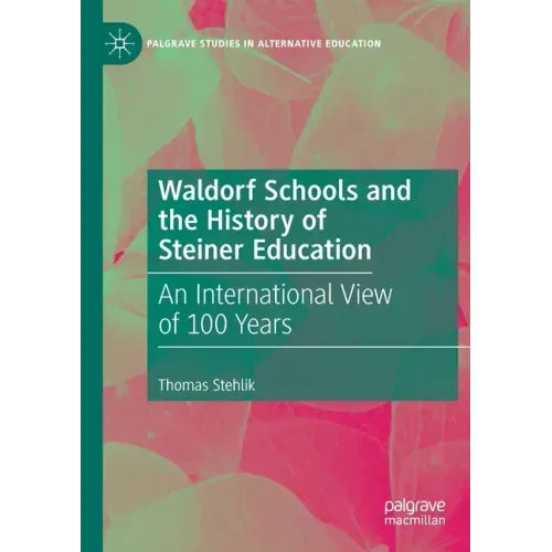 Waldorf Schools and the History of Steiner Education: An International View of 100 Years