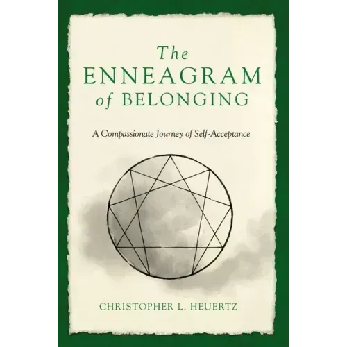 The Enneagram of Belonging: A Compassionate Journey of Self-Acceptance