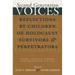 Second Generation Voices: Reflections by Children of Holocaust Survivors and Perpetrators