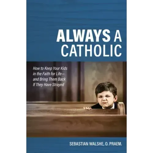 Always a Catholic: How to Keep