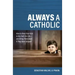 Always a Catholic: How to Keep