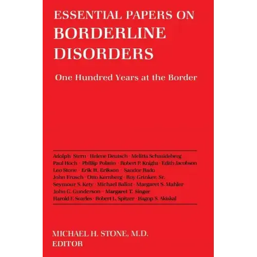 Essential Papers on Borderline Disorders: One Hundred Years at the Border