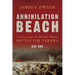Annihilation Beach: A Story about the Horrific Marine Battle for Tarawa: Day One