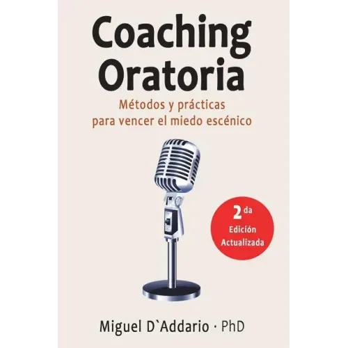 Coaching oratoria: Métodos y prácticas para vencer el miedo escénico