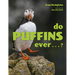 Do Puffins Ever . . .?