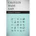 Calculus Made Easy: Being a Very-Simplest Introduction to Those Beautiful Methods of Reckoning Which are Generally Called by the Terrifyin