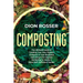 Composting: The Ultimate Guide to Creating Your Own Organic Compost in Your Backyard and Using It for Organic Gardening to Create