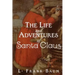 The Life and Adventures of Santa Claus