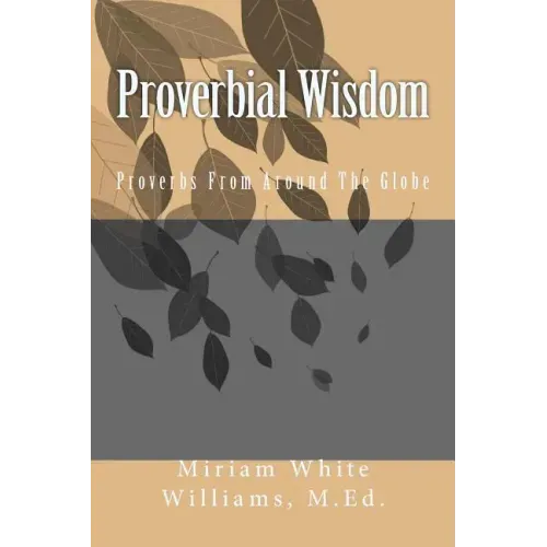 Proverbial Wisdom: Proverbs From Around The Globe