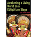 Awakening a Living World on a Kūṭiyāṭṭam Stage