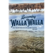 Becoming Walla Walla: The Transformation of Cayuse Country, 1805-1879