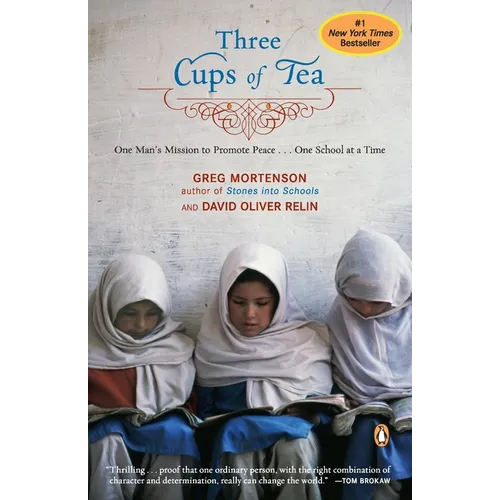 Three Cups of Tea: One Man's Mission to Promote Peace . . . One School at a Time