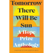 Tomorrow There Will Be Sun: A Hope Prize Anthology