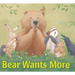 Bear Wants More