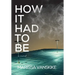 How It Had To Be (How It Had To Be, #1)
