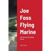 Joe Foss Flying Marine: The Story of his Flying Circus