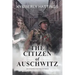 The Citizen of Auschwitz: : An Unexpected Resistance