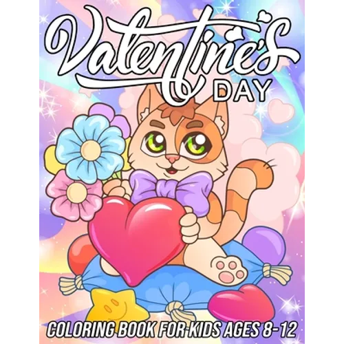 Valentine's Day Coloring Book for Kids Ages 8-12: Cute and Fun Love Coloring Pages for Girls and Boys with Beautiful Romantic Designs