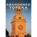 Abandoned Topeka, Psychiatric Capital of the World