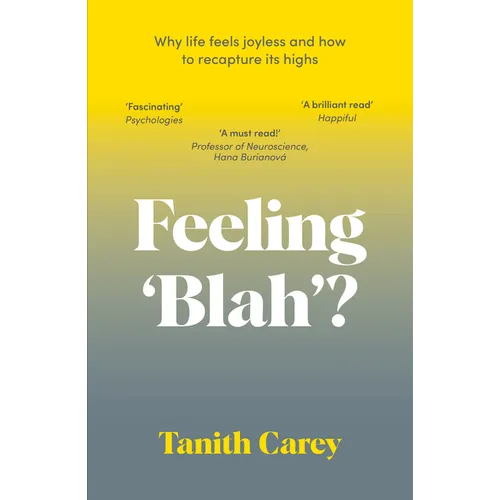 Feeling 'Blah'?: Why Life Feels Joyless and How to Recapture Its Highs