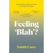 Feeling 'Blah'?: Why Life Feels Joyless and How to Recapture Its Highs
