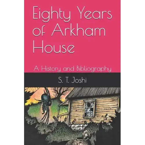 Eighty Years of Arkham House: A History and Bibliography
