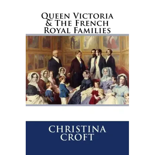 Queen Victoria & The French Royal Families