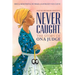 Never Caught, the Story of Ona Judge: George and Martha Washington's Courageous Slave Who Dared to Run Away; Young Readers Edition